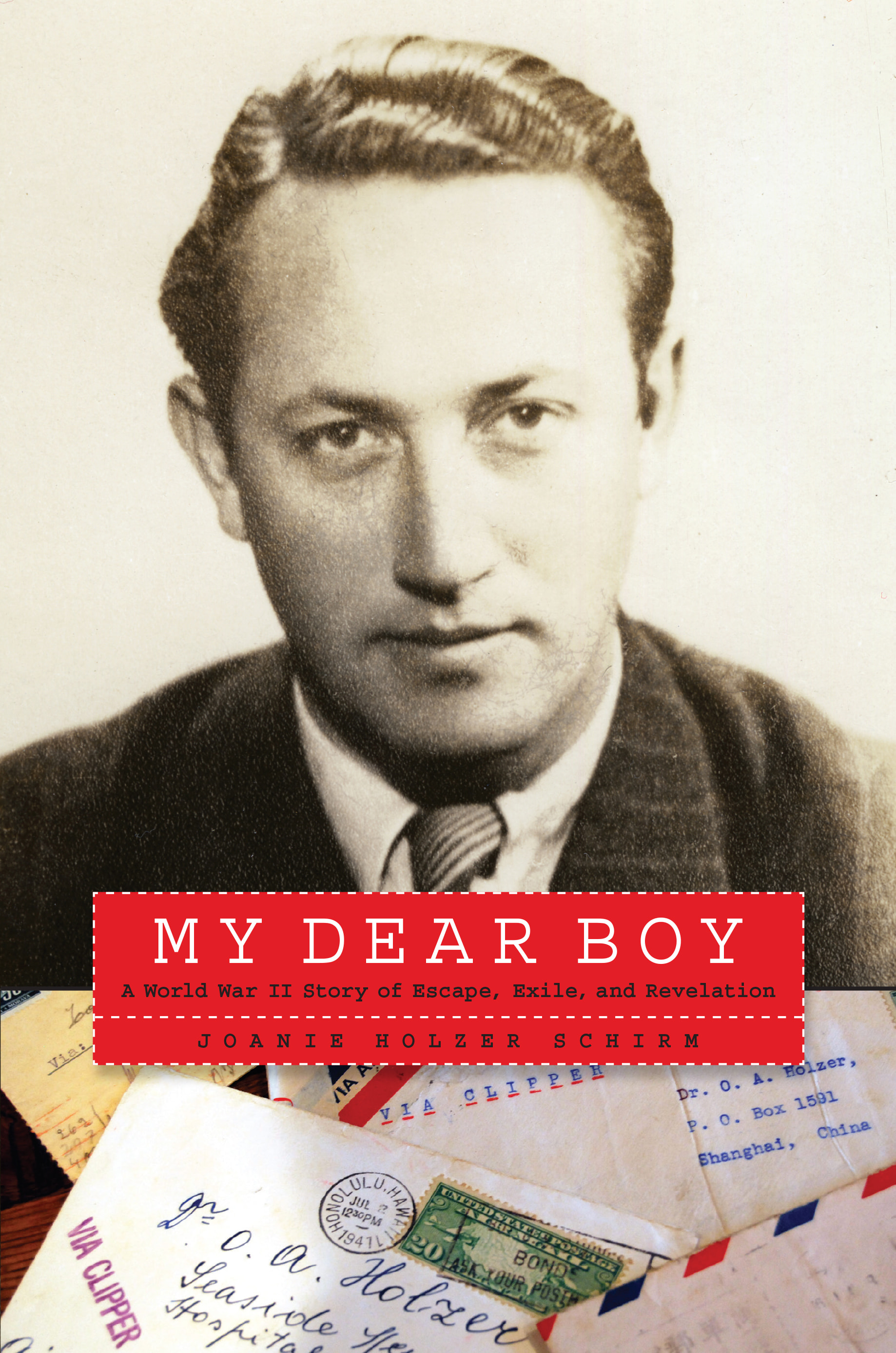 MY DEAR BOY: A World War II Story of Escape, Exile, and Revelation